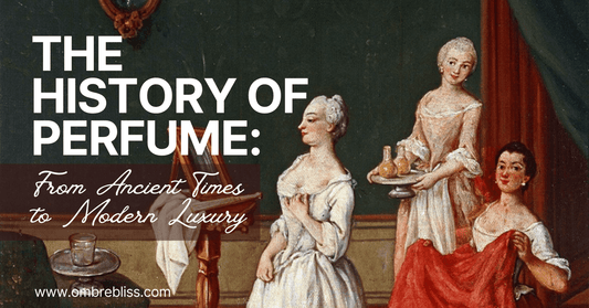 The History of Perfume: From Ancient Times to Modern Luxury