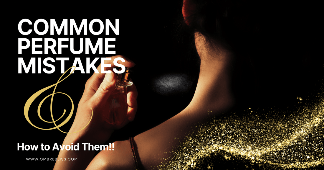 Common Perfume Mistakes and How to Avoid Them