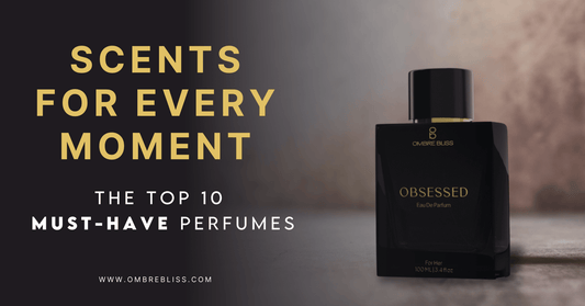 Top 10 Perfumes Must have Perfume