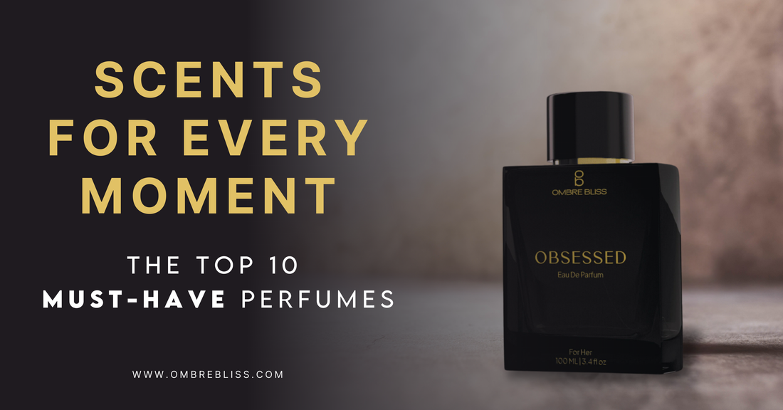 Top 10 Perfumes Must have Perfume